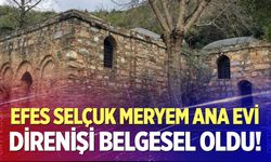 Efes Selçuk Meryem Ana Evi Direnişi Belgesel Oldu!