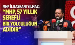 Yılmaz: “MHP, 57 yıllık şerefli bir yolculuğun adıdır”