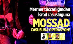 Mermer tüccarlığından İsrail casusluğuna...
