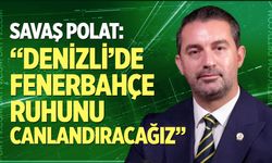 Polat: Denizli’de Fenerbahçe ruhunu canlandıracağız