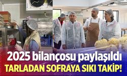 2025 bilançosu paylaşıldı... Tarladan sofraya sıkı takip!