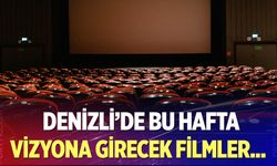 Denizli’de sinema şöleni: Vizyona girecek filmler...