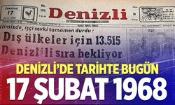 Denizli’de Tarihte Bugün – 17 Şubat 1968