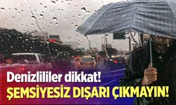 Denizlililer dikkat! Şemsiyesiz dışarı çıkmayın!