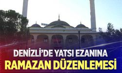 Denizli'de yatsı ezanına ramazan düzenlemesi
