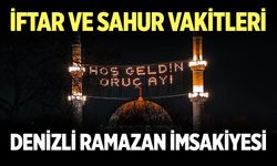 Denizli Ramazan İmsakiyesi (2026) Sahur kaçta başlayacak, ezan kaçta okunacak? Denizli'de iftar vakti ne zaman?