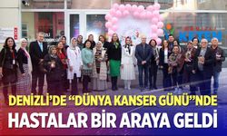 Denizli'de "Dünya Kanser Günü"nde hastalar bir araya geldi