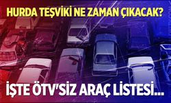 Hurda teşviki ne zaman çıkacak? İşte ÖTV'siz araç listesi...