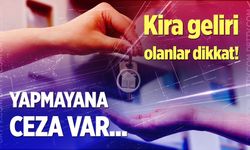 Kira geliri olan ev sahipleri dikkat! Beyanname verme dönemi başlıyor...