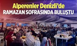 Alperenler Denizli’de Ramazan sofrasında buluştu