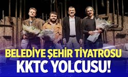 Belediye Şehir Tiyatrosu KKTC yolcusu!