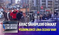 Cezayı duyan koştu! Aracınız böyleyse yaptırımı ağır... APP plaka nedir?