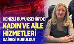 Denizli Büyükşehir’de Kadın ve Aile Hizmetleri Dairesi Kuruldu!