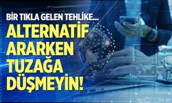 Alternatif ararken tuzağa düşmeyin!