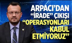 Arpacı’dan “İrade” çıkışı