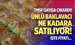 Ünlü baklavacı ne kadara satılıyor?