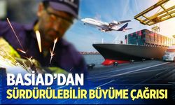 BASİAD'dan sürdürülebilir büyüme çağrısı