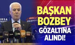 CHP'li Bursa Büyükşehir Belediye Başkanı Mustafa Bozbey gözaltında!