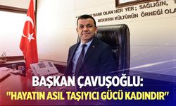 Başkan Çavuşoğlu’ndan 8 Mart Mesajı
