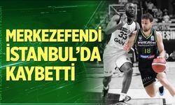 Merkezefendi, İstanbul'da kaybetti