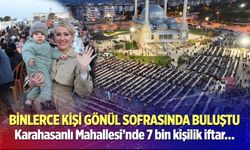 Karahasanlı Mahallesi’nde 7 bin kişilik iftar…