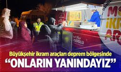 Büyükşehir ikram araçları deprem bölgesinde