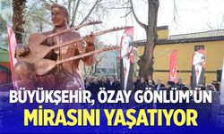 Büyükşehir, Özay Gönlüm’ün mirasını yaşatıyor