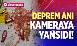 Deprem anı kameralara yansıdı!