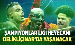 Şampiyonlar Ligi Heyecanı Delikliçınar’da Yaşanacak