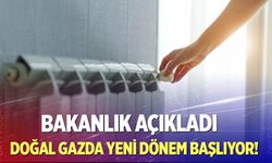 Son dakika! Doğal gazda yeni dönem başlıyor