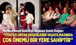 Başkan Doğan: "Tiyatro ortak değerlerin yaşatılmasında çok önemli bir yere sahiptir"
