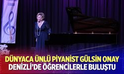 Dünyaca ünlü piyanist Gülsin Onay Denizli’de öğrencilerle buluştu