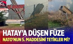 Hatay'a düşen füze NATO'nun 5. maddesini tetikler mi?