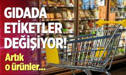 Gıda ürünlerinde etiketler değişiyor!