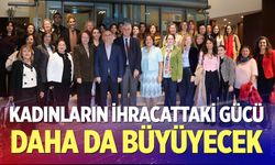 Kadınların İhracattaki Gücü Daha da Büyüyecek