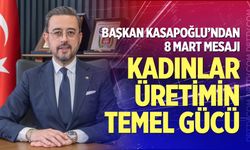 Başkan Kasapoğlu’ndan 8 Mart mesajı