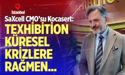 Kocasert: Texhibition, küresel krizlere rağmen…