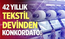 42 yıllık tekstil devi konkordato ilan etti!