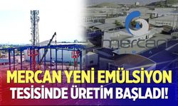 Mercan Yeni Emülsiyon Tesisinde Üretim Başladı!