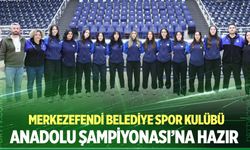 Merkezefendi Belediye Spor Kulübü Anadolu Şampiyonası’na Hazır