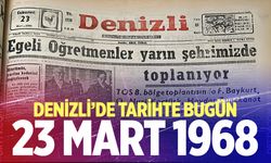 Denizli’de Tarihte Bugün – 23 Mart 1968