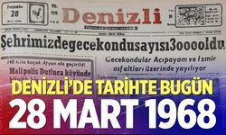 Denizli’de Tarihte Bugün – 28 Mart 1968