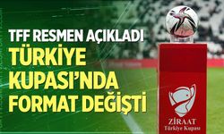 Türkiye Kupası’nda format değişti