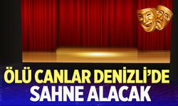 Ölü Canlar Denizli'de sahne alacak! İşte detaylar...