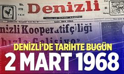 Denizli’de Tarihte Bugün – 2 Mart 1968