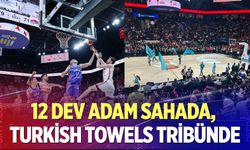 12 Dev Adam sahada, Turkish Towels tribünde