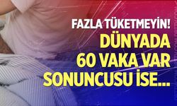 Dünyada şu ana kadar 60 kişide görüldü