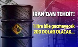 İran'dan tehdit: "Varil başına 200 dolarlık fiyatları bekleyin"