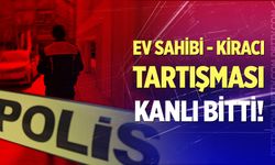Ev sahibi kiracı tartışması kanlı bitti! Ev sahibi, kiracısını öldürdü...