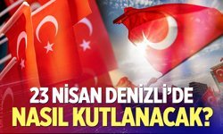 23 Nisan Denizli’de Nasıl Kutlanacak?